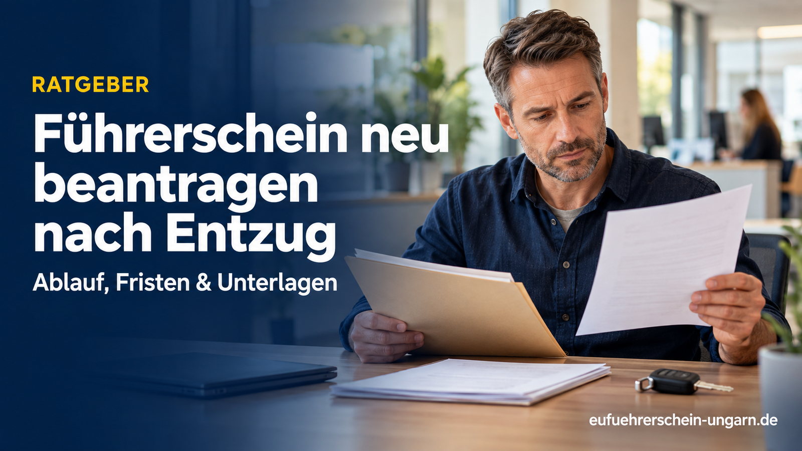 Führerschein neu beantragen nach Entzug – Ablauf, Fristen und Unterlagen